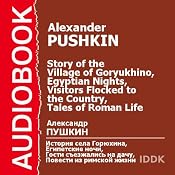 The Story of the Village of Goryukhino, Egyptian Nights, Visitors Flocked to the Country, Tales of Roman Life | [Alexander Pushkin]