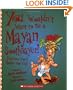 You Wouldn't Want to Be a Mayan Soothsayer!: Fortunes You'd Rather Not Tell