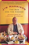 The Raw and the Cooked: Adventures of a Roving Gourmand
