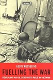 Fuelling the War: Revealing an Oil Company's Role in Vietnam