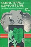 Queen's Tears and Elephant's Ears: A Guide to Growing Unusual House Plants