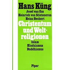 Christentum und Weltreligionen. Hinf�hrung zum Dialog mit Islam, Hinduismus und Buddhismus