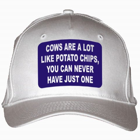 Cows are a lot like potato chips, you never have just one White Hat / Baseball Cap