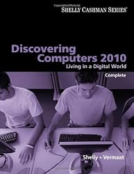 Discovering Computers 2010: Living in a Digital World, Complete (Shelly Cashman)