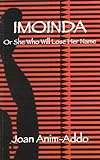 Imoinda, or, She who will lose her name : a play for twelve voices in three acts