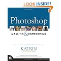 Photoshop Masking Compositing: By the author of the bestselling Photoshop Restoration & Retouching (Voices That Matter)