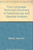 Technical dictionary of spectroscopy and spectral analysis : English, French, German, Russian, with a supplement in Spanish