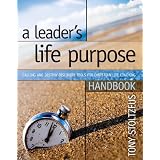 A Leader's Life Purpose Handbook: Calling and Destiny Discovery Tools for Christian Life Coachingby Tony Stoltzfus