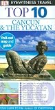 Top 10 Cancun and Yucatan (Eyewitness Top 10 Travel Guides)