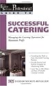 The Food Service Professional Guide to Successful Catering: Managing the Catering Opeation for Maximum Profit (The Food Service Professional Guide to, 12) (The Food Service Professionals Guide, 12)