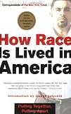 How Race Is Lived in America: Pulling Together, Pulling Apart