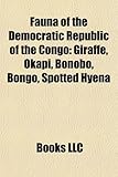 Fauna of the Democratic Republic of the Congo: Giraffe, Okapi, Bonobo, Bongo, Spotted Hyena-