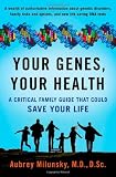 Your Genes, Your Health: A Critical Family Guide That Could Save Your Life