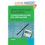 Indoor Radio Planning: A Practical Guide for GSM, DCS, UMTS and HSPA