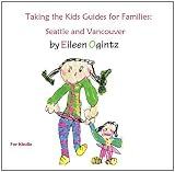 Taking the Kids Guides: Seattle and Vancouver