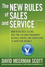 The New Rules of Sales and Service: How to Use Agile Selling, Real-Time Customer Engagement, Big Data, Content, and Storytelling to Grow Your Business