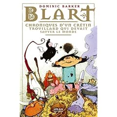 Blart: T.1 : Chroniques d'un cr�tin trouillard qui devait sauver le monde