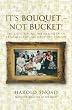 It's Bouquet - Not Bucket!