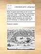 More English Examples to Be Turned Into Latin; Beginning with the Nominative Case and Verb, ... and After Fitted to the Rules of the Grammar. to Which
