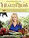 Health Bliss: 50 Revitalizing Naturefoods and Lifestyles Choices to Promote Vibrant Health