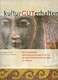 kulturGUTerhalten : Restaurierung arch&auml;ologischer Sch&auml;tze an den Staatlichen Museen zu Berlin - Staatliche Museen zu Berlin