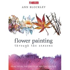 Flower Painting Through the Seasons: Practical Projects in Watercolour
