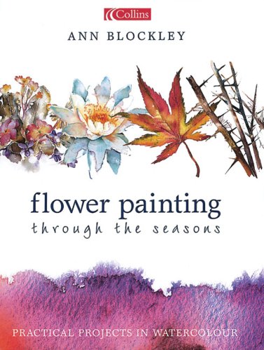 Cover image : Flower Painting Through the Seasons: Practical Projects in Watercolour