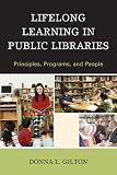 Lifelong Learning in Public Libraries: Principles, Programs, and People