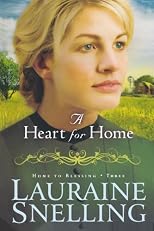 A Heart for Home (Home to Blessing, Book 3) by Snelling, Lauraine published by Bethany House Publishers (2011) [Paperback]