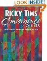 Ricky Tims' Convergence Quilts: Mysterious, Magical, Easy and Fun