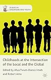 Childhoods at the intersection of the local and the global