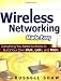 Wireless Networking Made Easy: Everything You Need to Know to Build Your Own PANs, LANs, and WANs