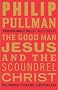 The Good Man Jesus and the Scoundrel Christ (Myths)