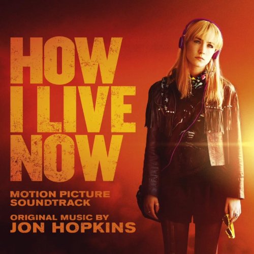 How I Live Now Original Soundtrack Jon Hopkins