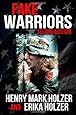 Fake Warriors (Second Edition): Identifying, Exposing, and Punishing Those Who Falsify Their Military Service