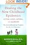 Healing the New Childhood Epidemics: Autism, ADHD, Asthma, and Allergies: The Groundbreaking Program for the 4-A Disorders