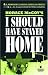 I Should Have Stayed Home (Midnight Classics)