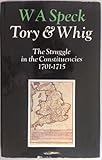 Tory & Whig : the struggle in the constituencies, 1701-1715