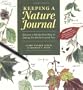 Keeping a Nature Journal: Discover a Whole New Way of Seeing the World Around You