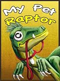 My Pet Raptor (a great book for 1st to 4th graders!)