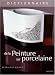 Dictionnaire de la Peinture sur porcelaine