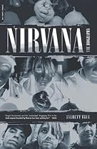 Nirvana: The Biography Nirvana: The Biography