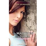 vom M�dchen zum Luder | Erotischer Roman | die Sexabenteuer der Amy Morrisonvon "Amy Morrison"