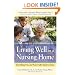 Living Well in a Nursing Home: Everything You and Your Folks Need to Know