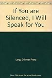 If you are silenced, I will speak for you