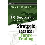 The FX Bootcamp Guide to Strategic and Tactical Forex Trading (Wiley Trading)