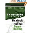 The FX Bootcamp Guide to Strategic and Tactical Forex Trading (Wiley Trading) by Wayne McDonell