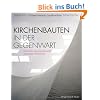 Kirchenbauten in der Gegenwart: Architektur zwischen Sakralität und sozialer Wirklichkeit Kirchenbauten in der Gegenwart: Architektur zwischen Sakralität und sozialer Wirklichkeit