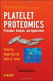 Platelet Proteomics: Principles, Analysis, and Applications (Wiley - Interscience Series on Mass Spectrometry)