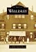 Wellesley (Images of America: Massachusetts) [not Massachuetts]